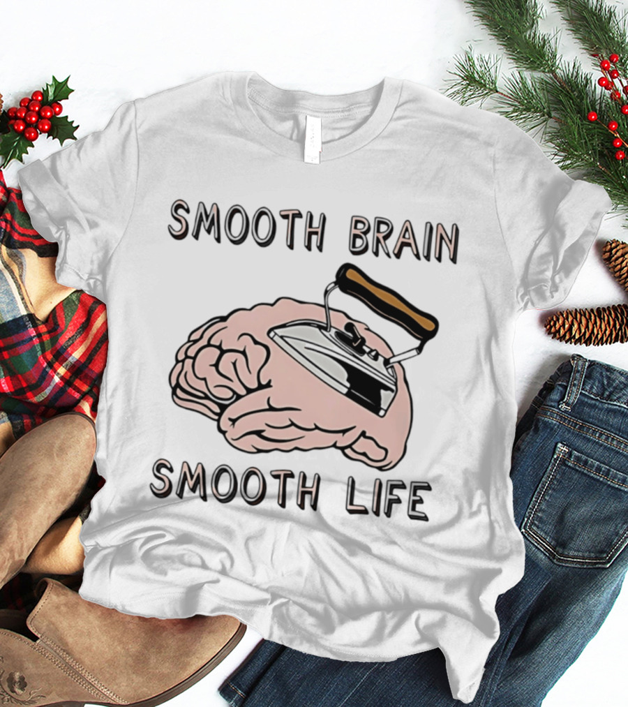 Smooth Brain Smooth Life Ironing Visual Pun T-Shirt