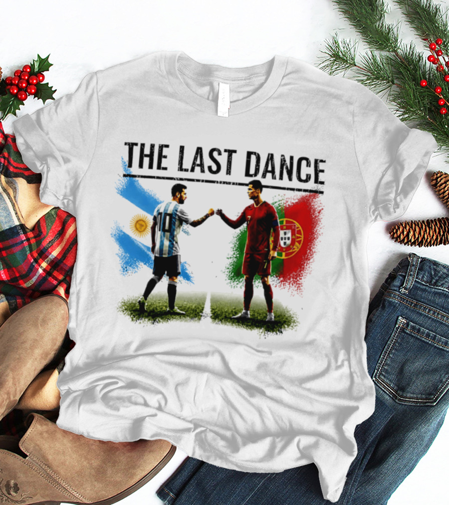 The Last Dance Messi Ronaldo Argentina Portugal Football Rivalry T-Shirt
