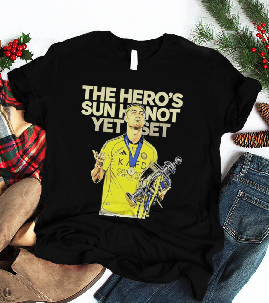 Cristiano Ronaldo The Hero's Sun Has Not Yet Set Championship Victory T-Shirt