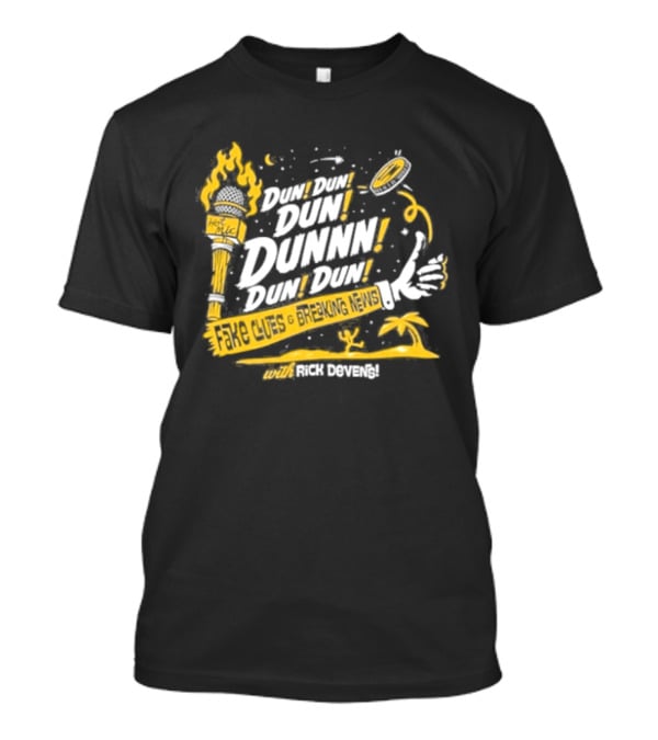 Fake Clues And Breaking News Dun Dun Dun Dunnn Dun Dun Rick Devens Torch And Palm Tree T-Shirt