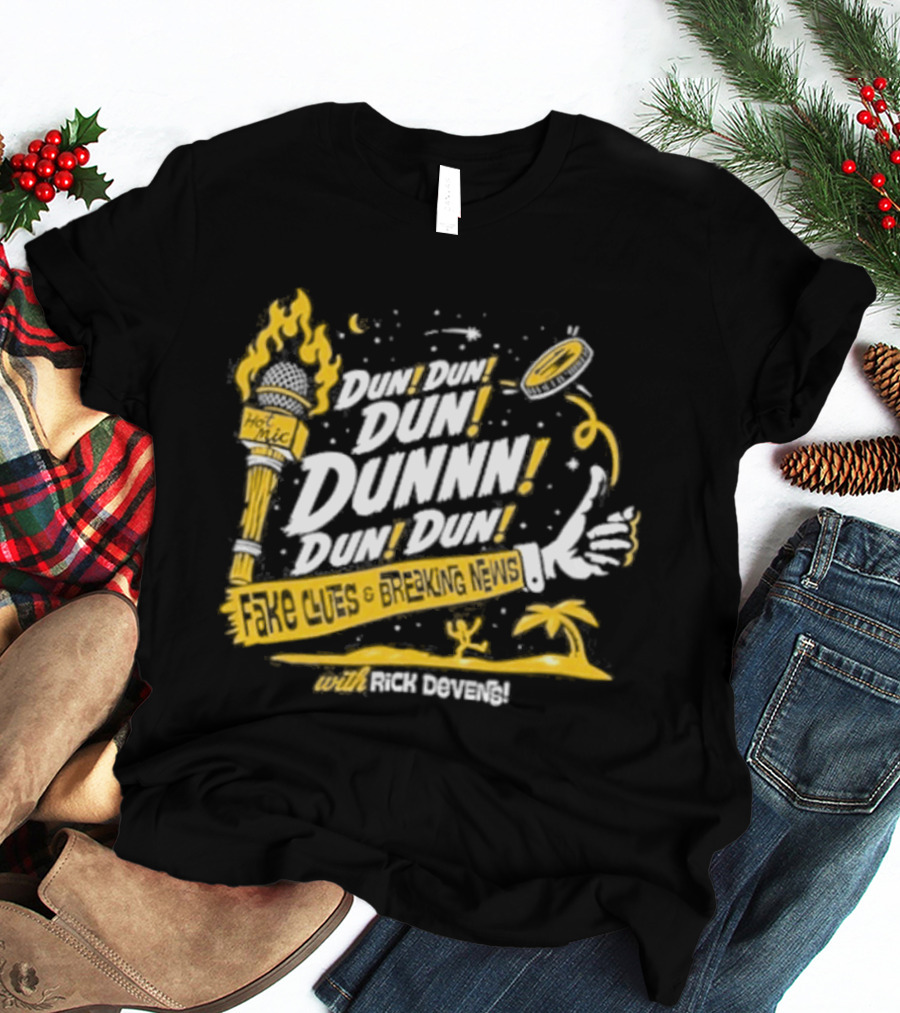 Fake Clues And Breaking News Dun Dun Dun Dunnn Dun Dun Rick Devens Torch And Palm Tree T-Shirt