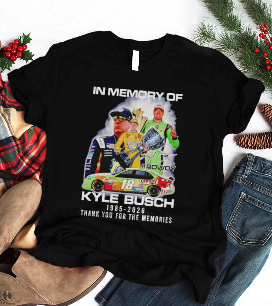 In Memory Of Kyle Busch Rowdy NASCAR 1985 2026 #18 Crispy Racing T-Shirt