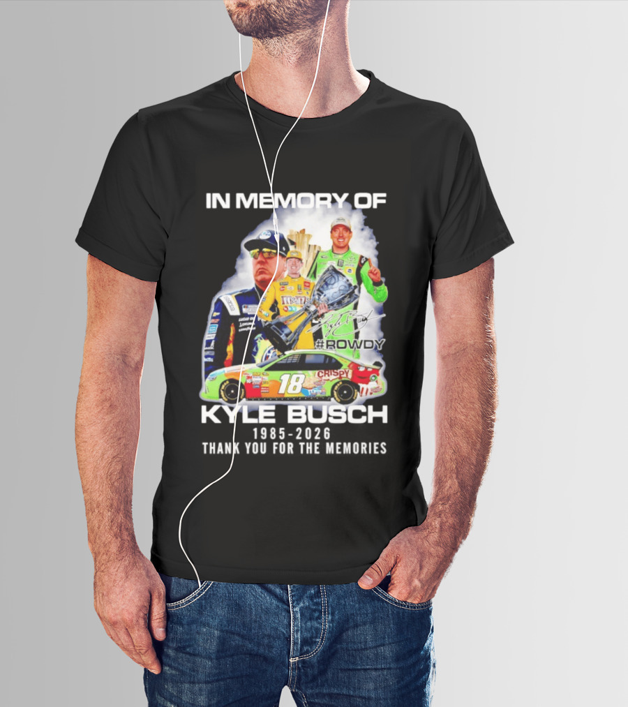 In Memory Of Kyle Busch Rowdy NASCAR 1985 2026 #18 Crispy Racing T-Shirt