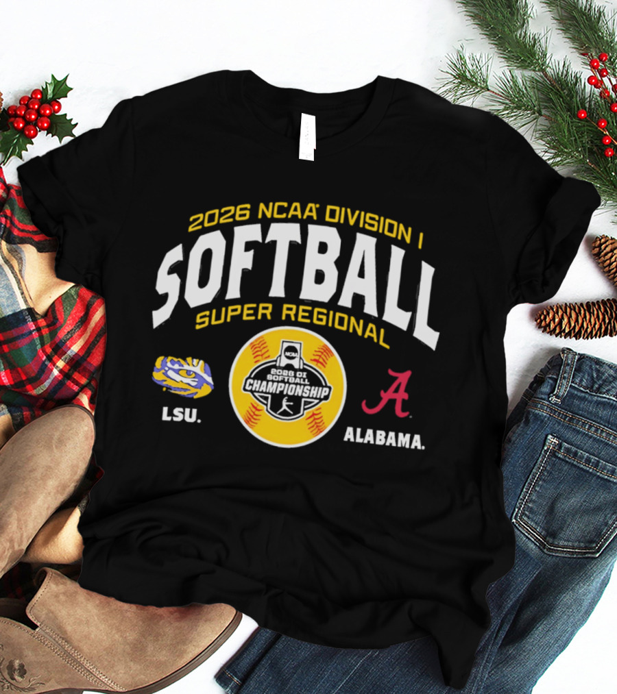 2026 NCAA Division I Softball Super Regional LSU Tigers Vs Alabama Crimson Tide Championship T-Shirt