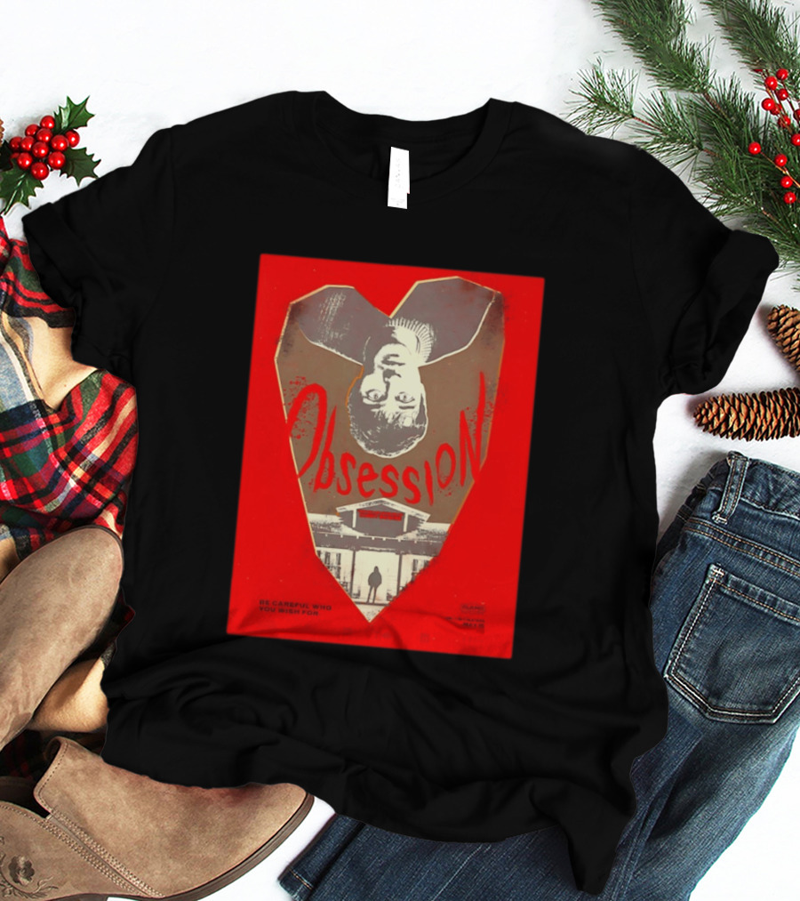Obsession Movie Be Careful Who You Wish For T-Shirt