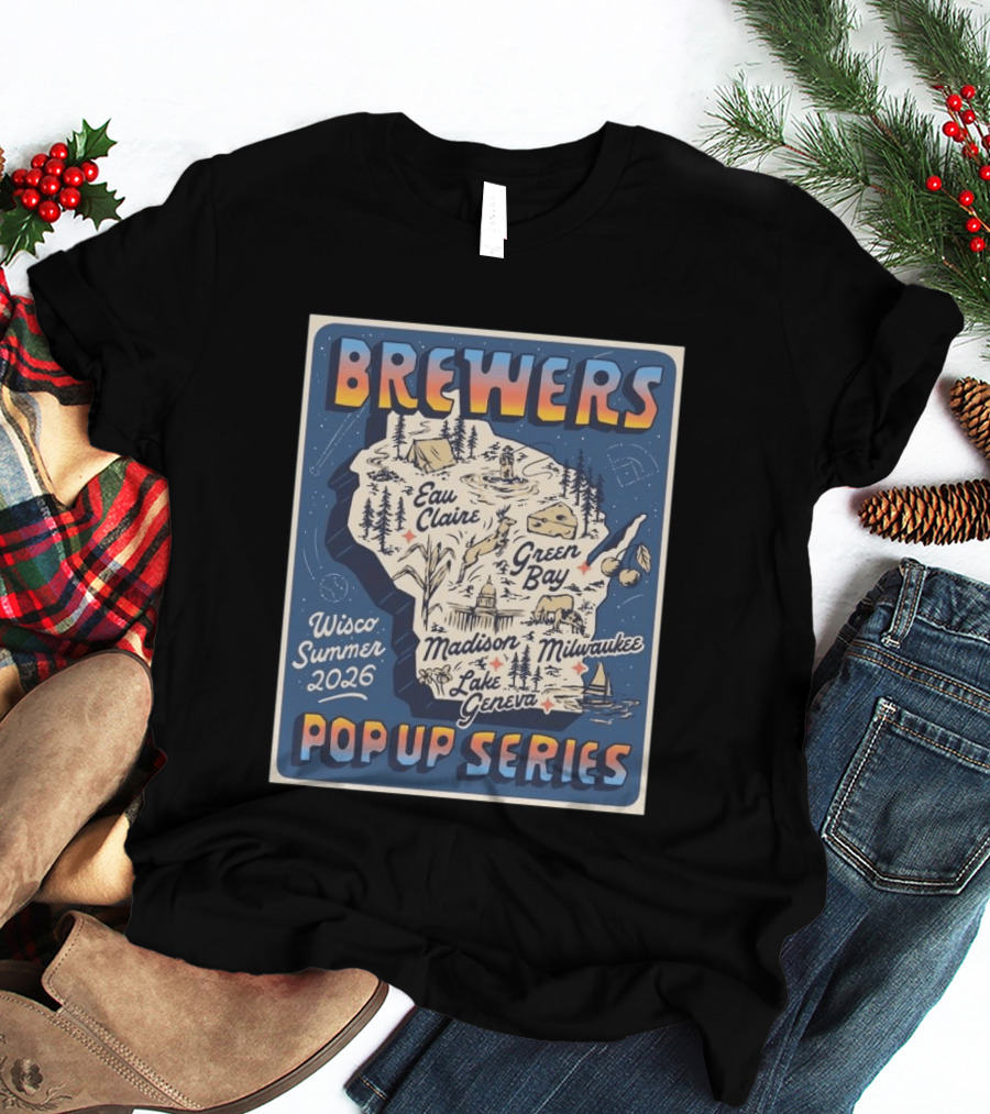 Brewers Wisco Summer 2026 Eau Claire Green Bay Madison Milwaukee Lake Geneva Pop Up Series T-Shirt