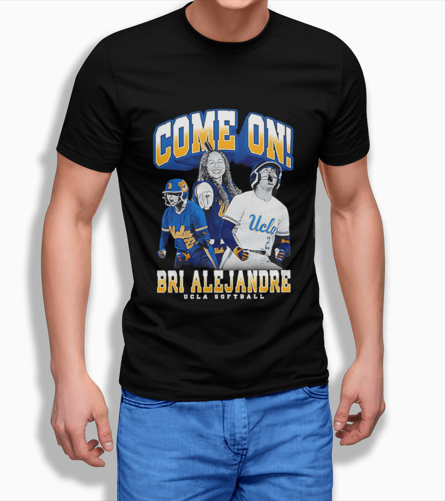 Come On Bri Alejandre UCLA Softball T-Shirt