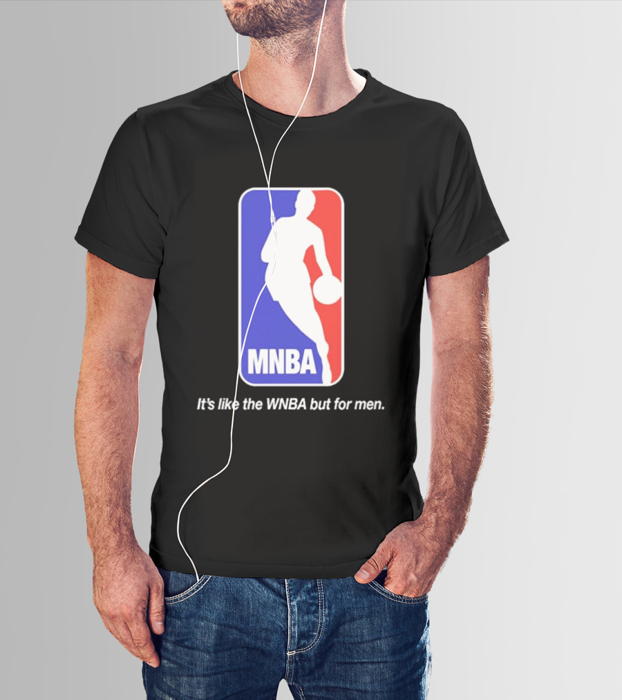 MNBA It's Like The WNBA But For Men Basketball T-Shirt