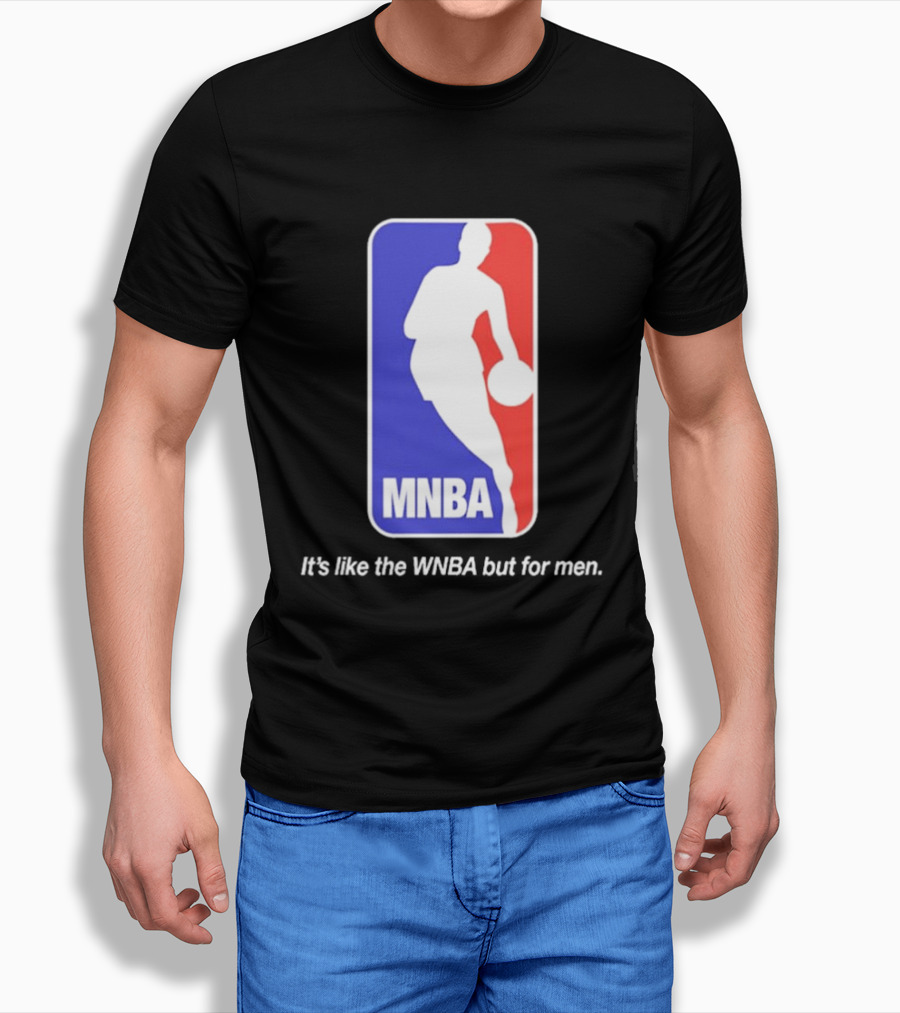 MNBA It's Like The WNBA But For Men Basketball T-Shirt
