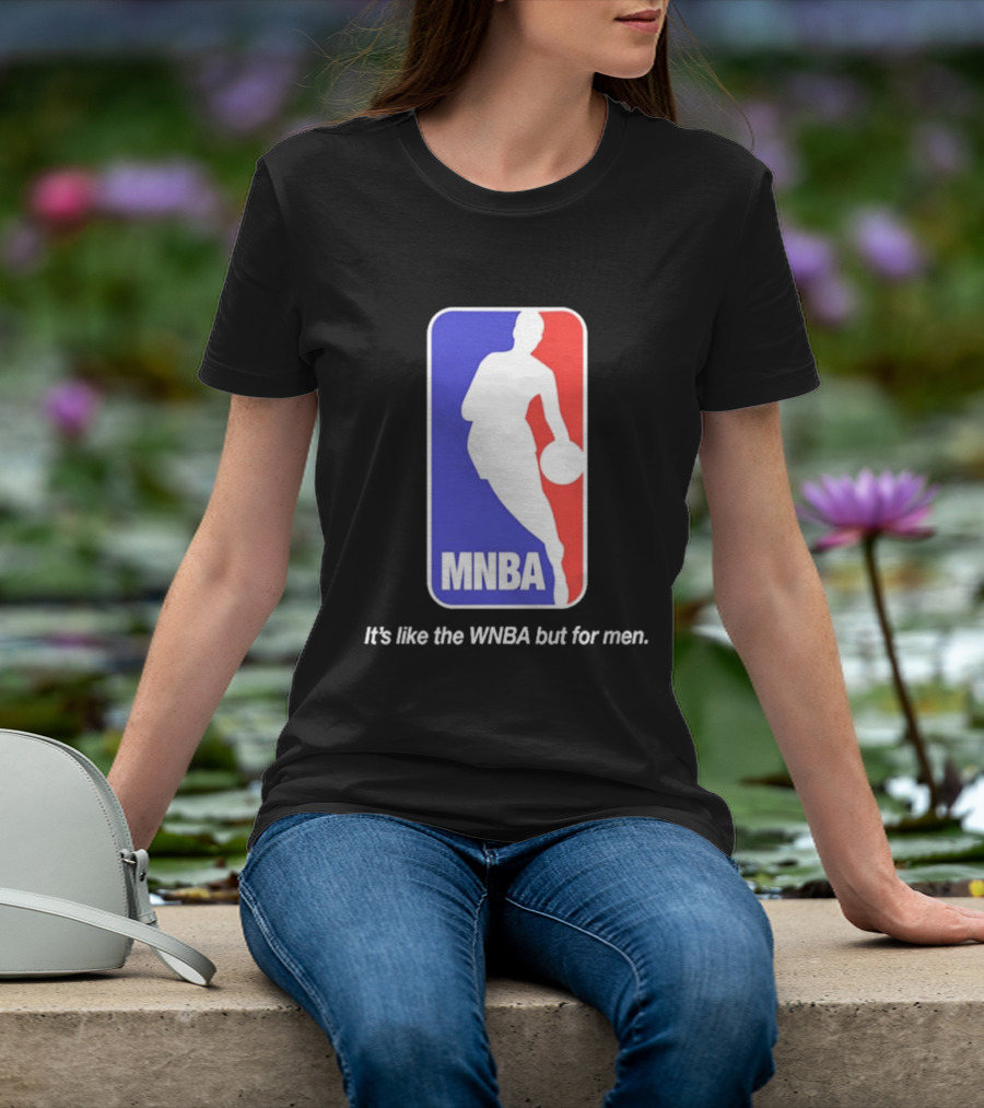 MNBA It's Like The WNBA But For Men Basketball T-Shirt