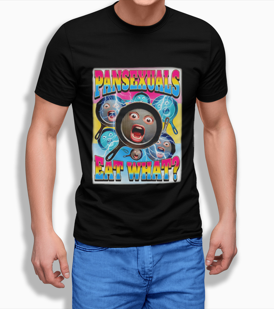 Pansexuals Eat What Funny Surprised Face Pans T-Shirt
