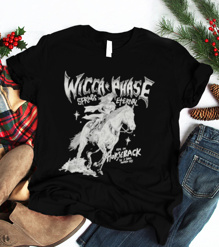 Wicca Phase Springs Eternal Horseback Rider T-Shirt