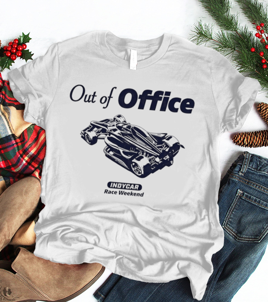 Out Of Office IndyCar Race Weekend T-Shirt