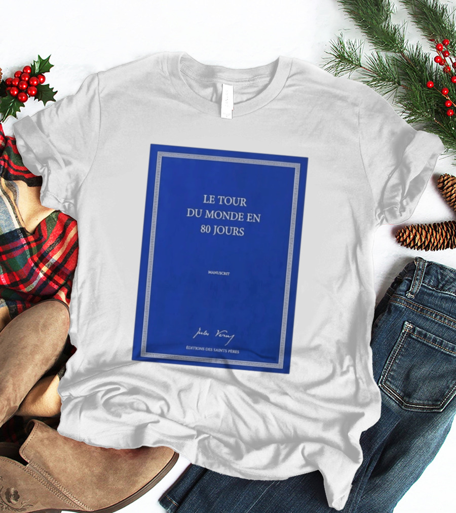 Le Tour Du Monde En 80 Jours Manuscrit Jules Verne Éditions Des Saints Pères T-Shirt