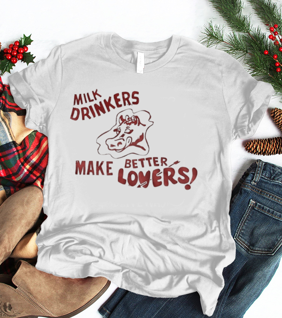 Milk Drinkers Make Better Lovers Cow Drawing T-Shirt