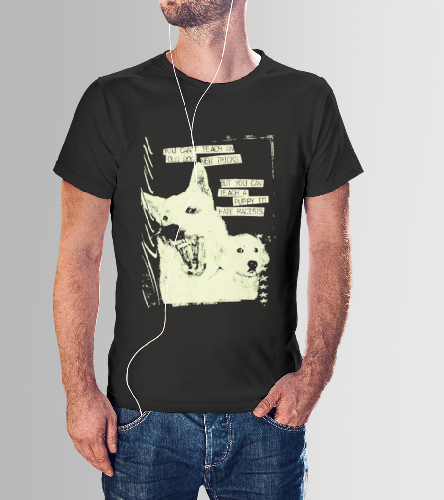 Old Dog New Tricks Puppy Hate Racists T-Shirt