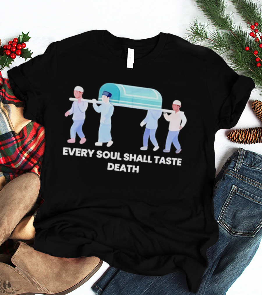 Every Soul Shall Taste Death Islamic Funeral Procession T-Shirt