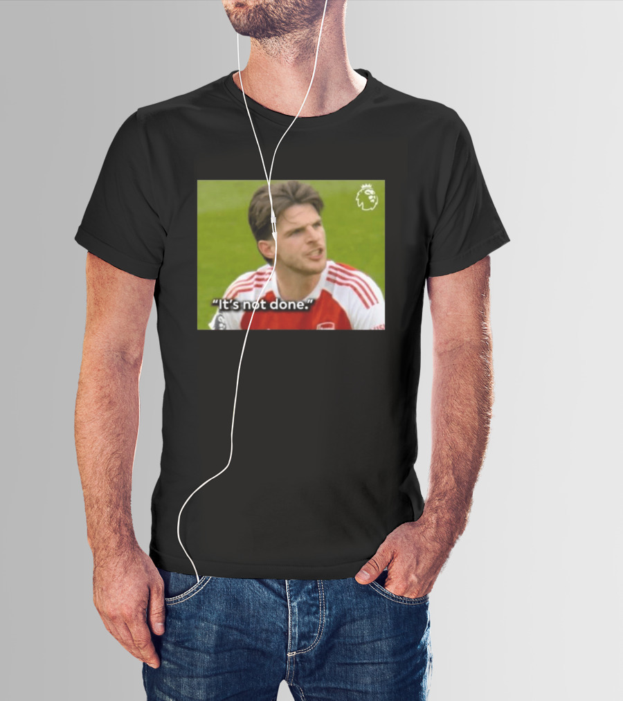 Declan Rice It's Not Done Arsenal Premier League Meme T-Shirt