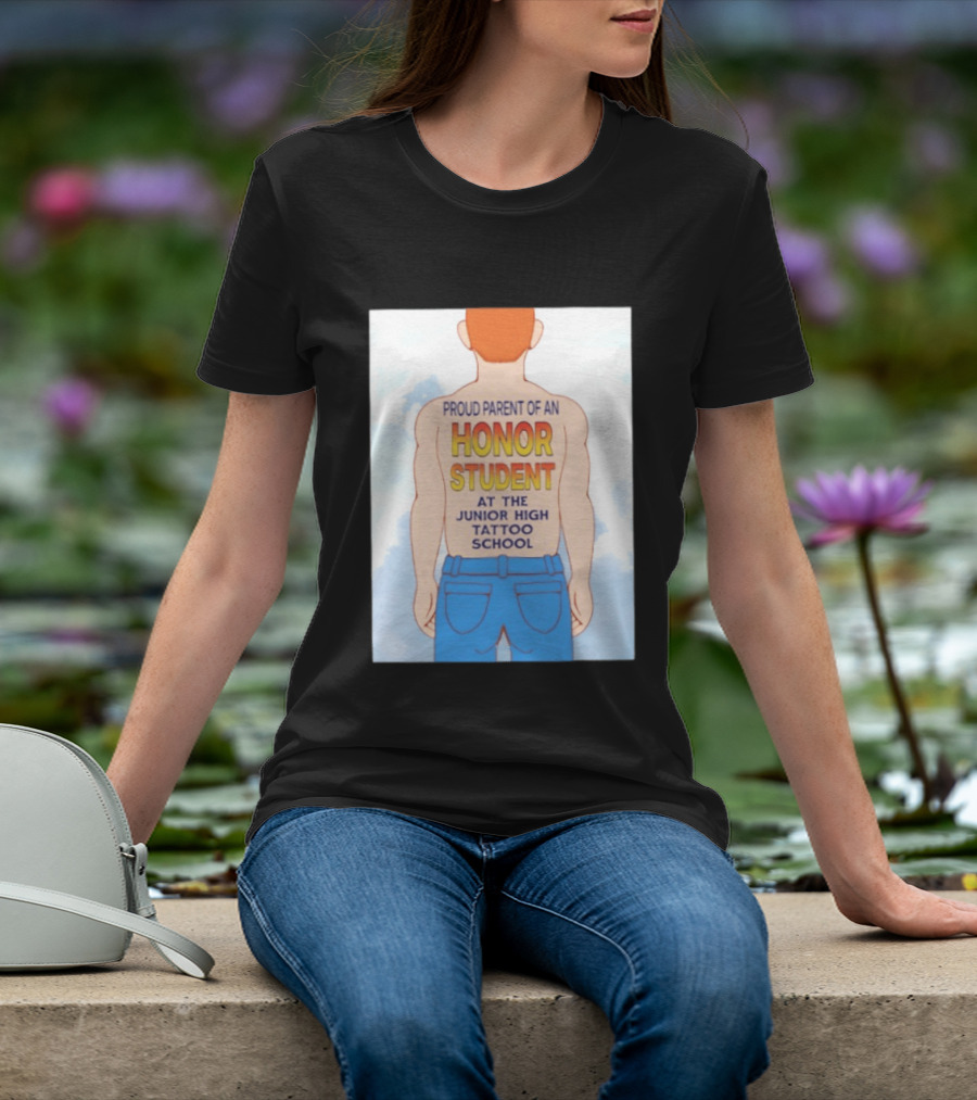 Proud Parent Of An Honor Student At The Junior High Tattoo School T-Shirt