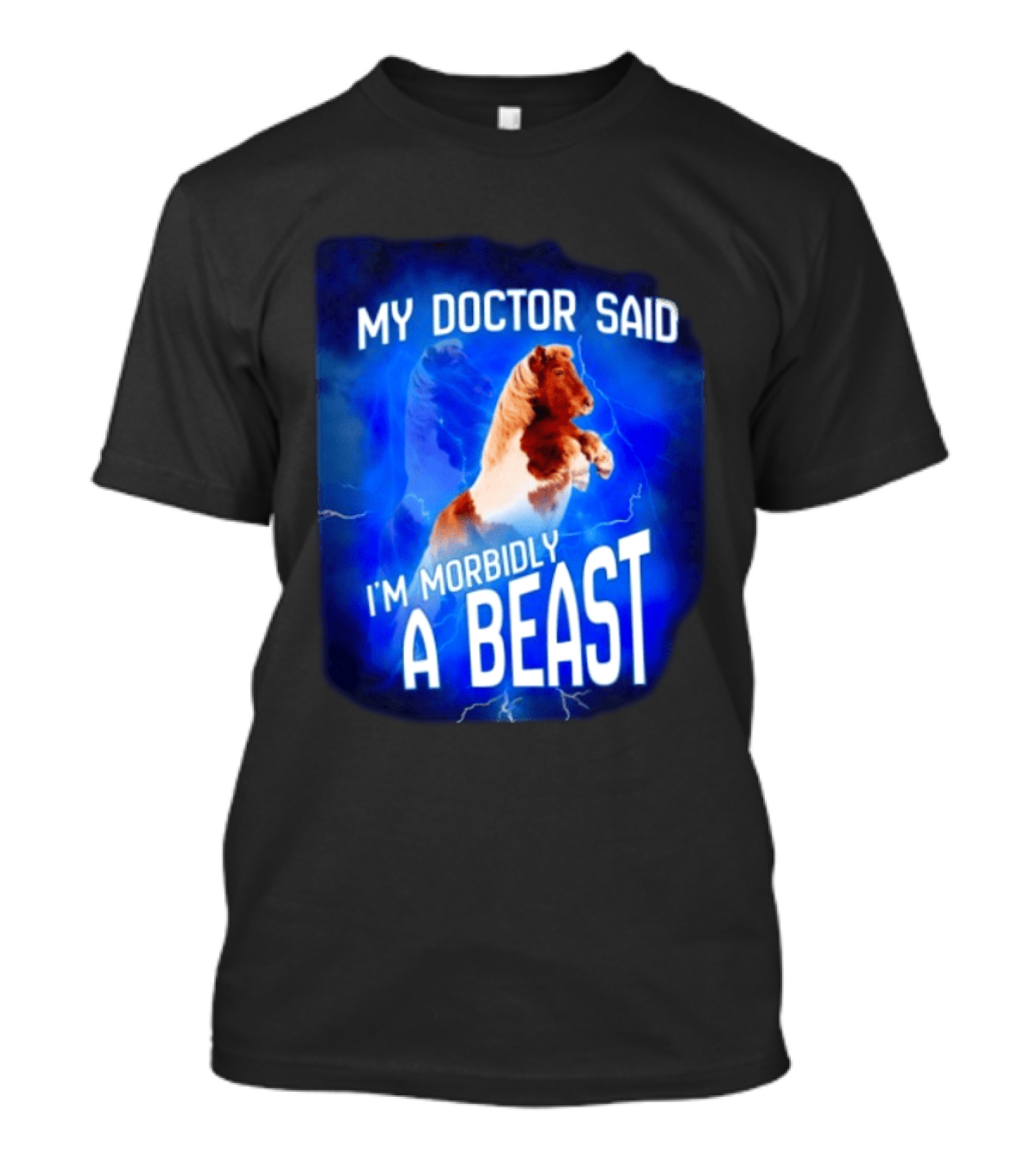 My Doctor Said I'm Morbidly A Beast Shetland Pony Lightning T-Shirt