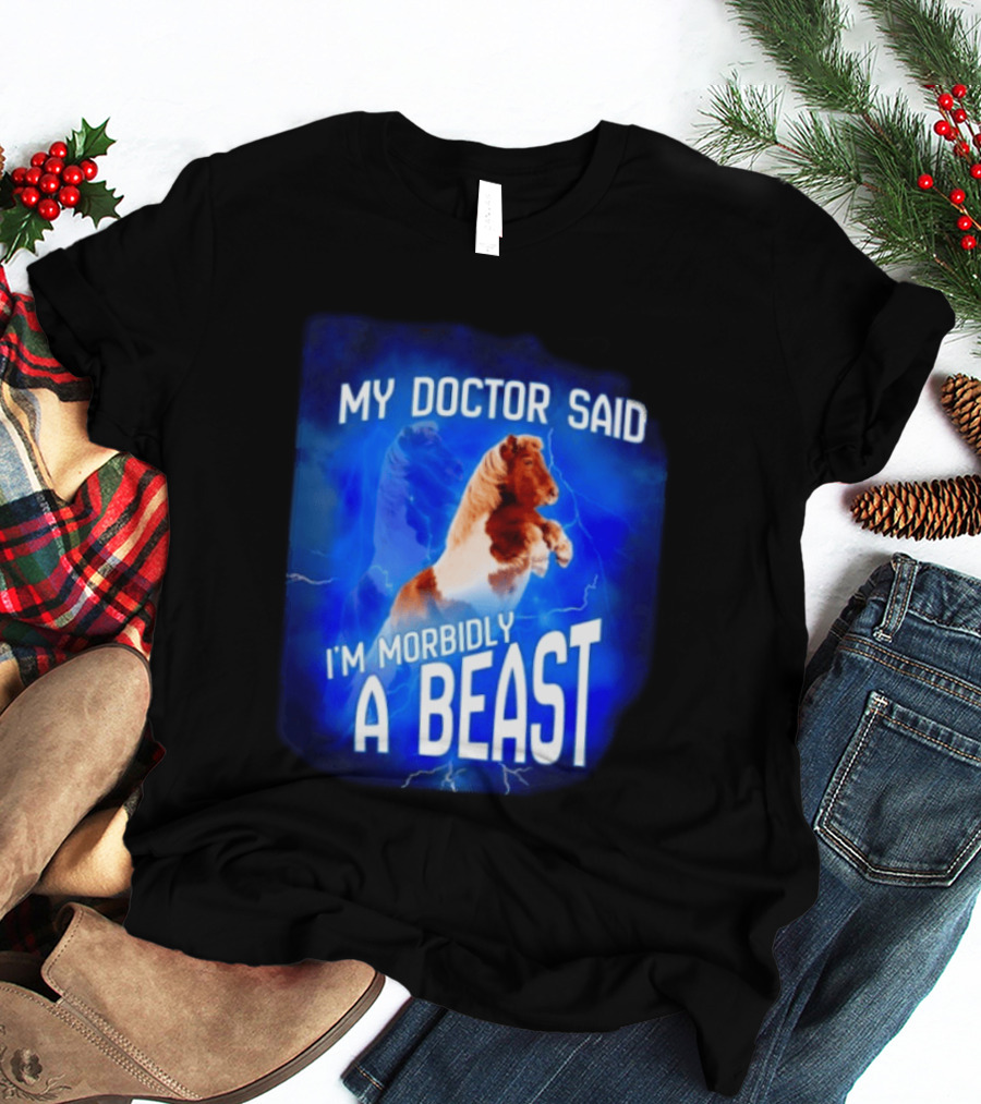 My Doctor Said I'm Morbidly A Beast Shetland Pony Lightning T-Shirt