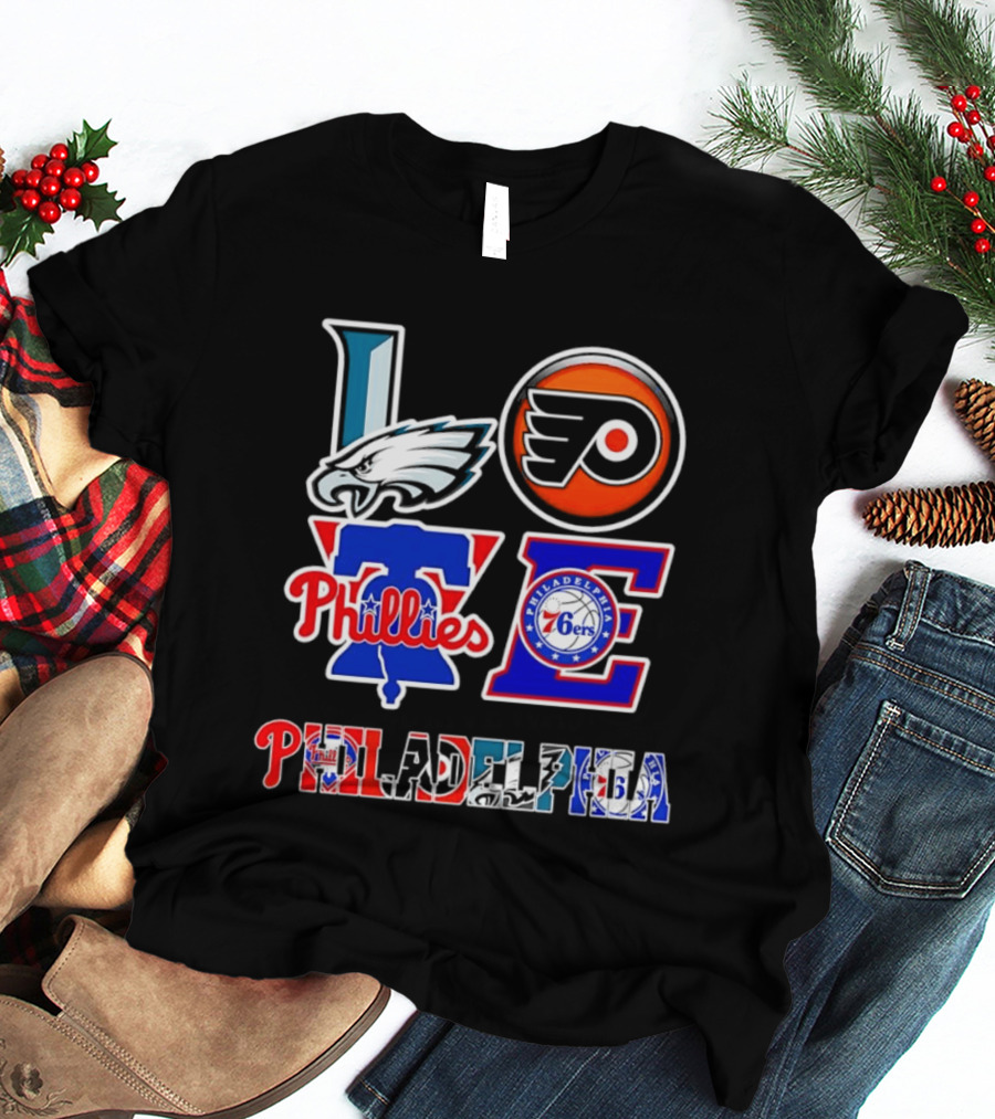 Philadelphia Eagles Flyers Phillies 76ers Love Philadelphia T-Shirt