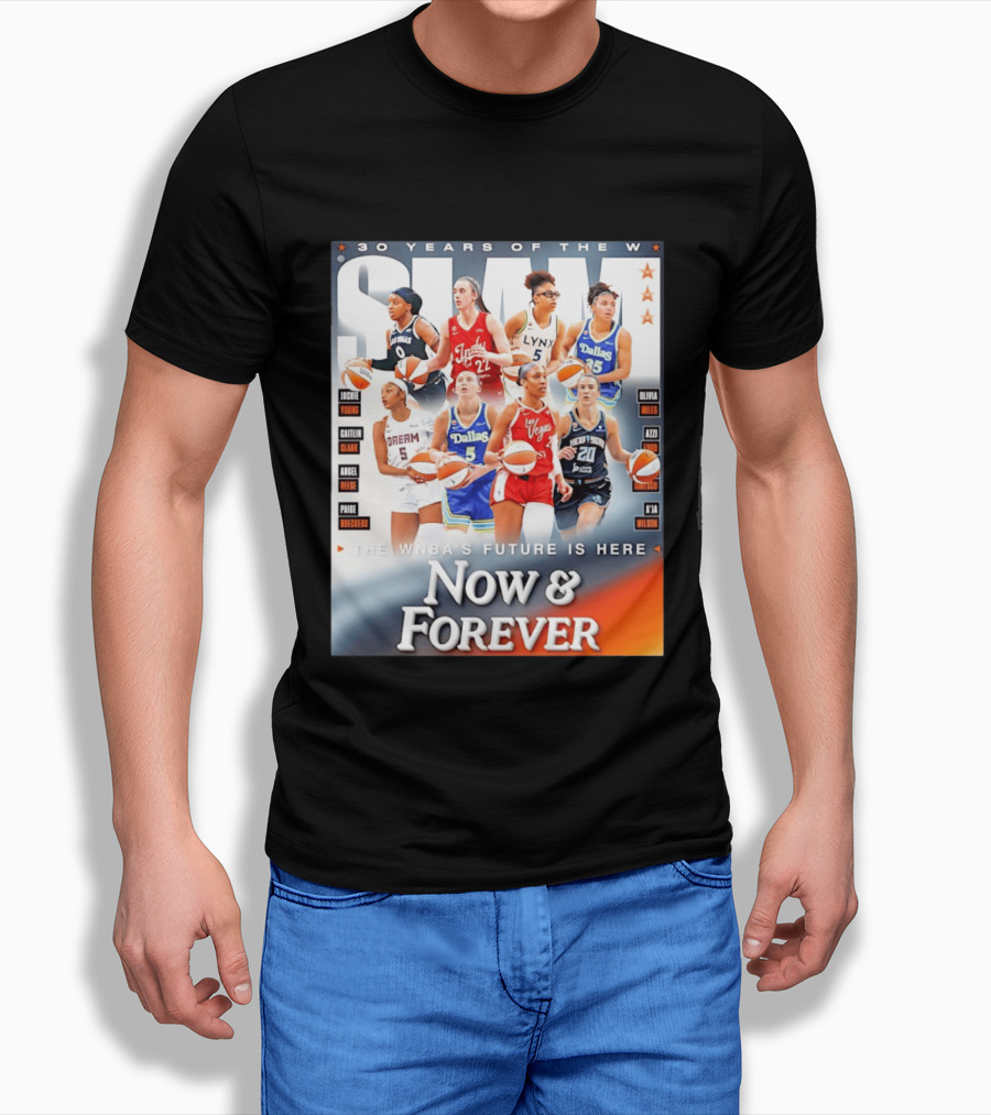 30 Years Of The WNBA Future Is Here Slam Now And Forever T-Shirt