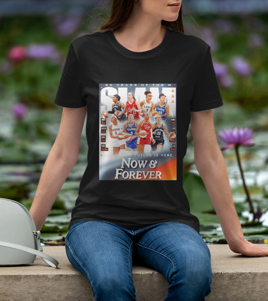 30 Years Of The WNBA Future Is Here Slam Now And Forever T-Shirt