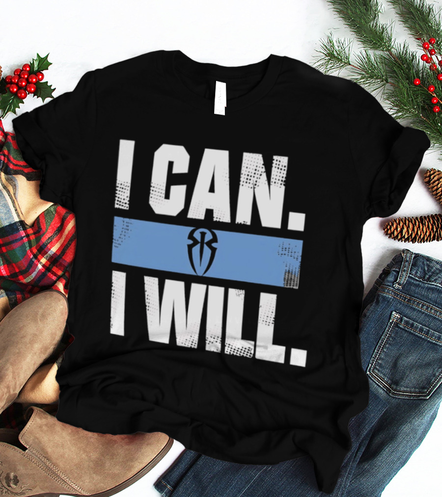 I Can I Will Roman Reigns WWE T-Shirt