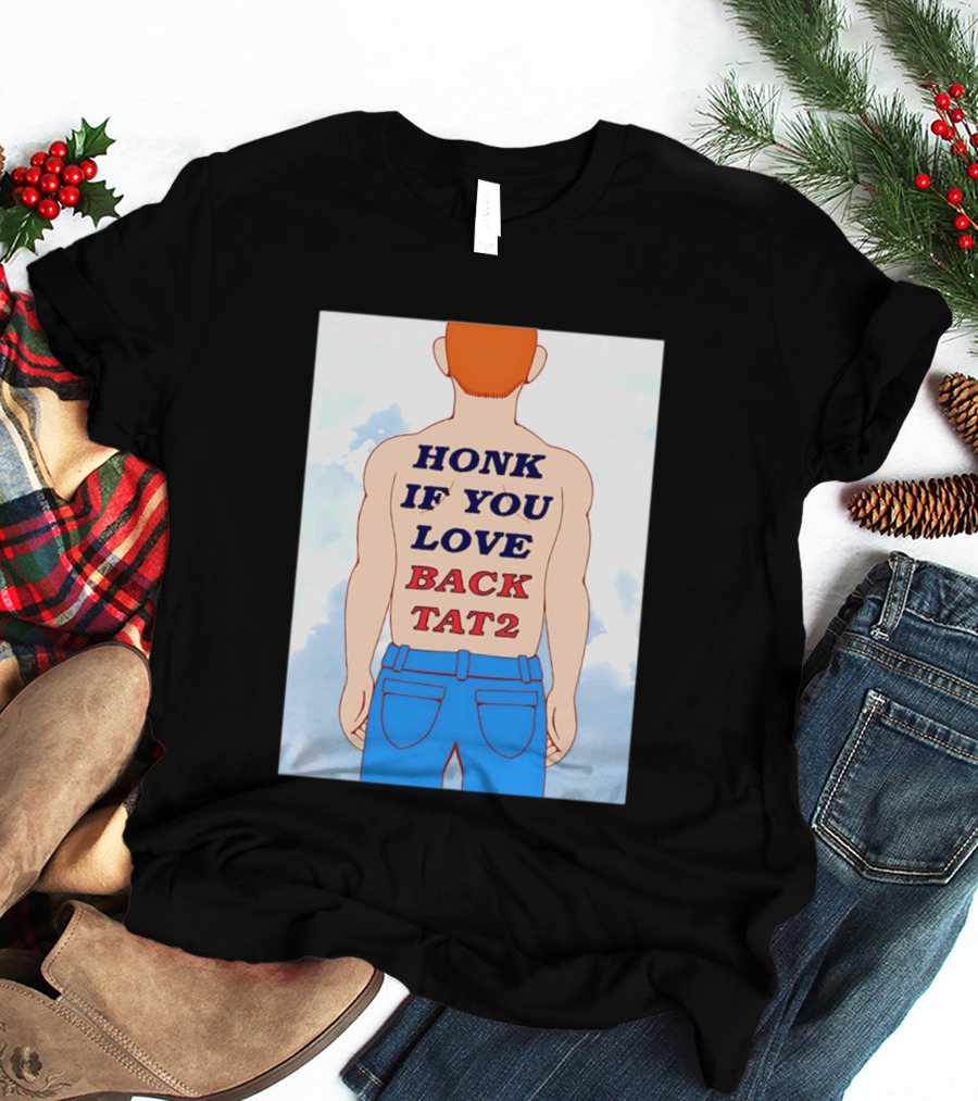 Honk If You Love Back Tat 2 Text On Cartoon Back Tattoo T-Shirt