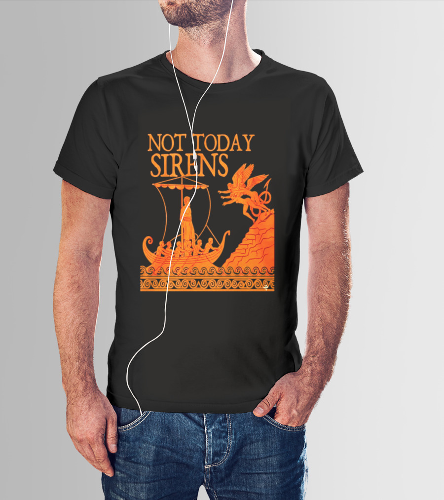 Not Today Sirens Odysseus The Odyssey Ancient Greek Epic Ship Scene T-Shirt
