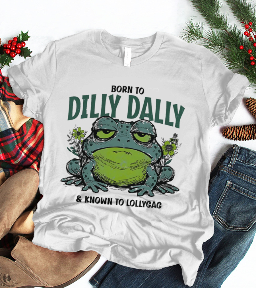 Born To Dilly Dally Known To Lollygag Frog Cartoon With Flowers T-Shirt