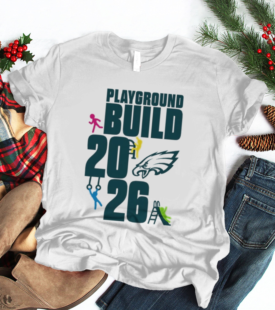 Playground Build 2026 Eagles Team Event With Kids Playing T-Shirt