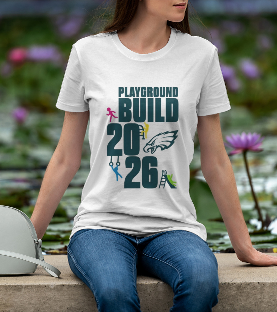 Playground Build 2026 Eagles Team Event With Kids Playing T-Shirt