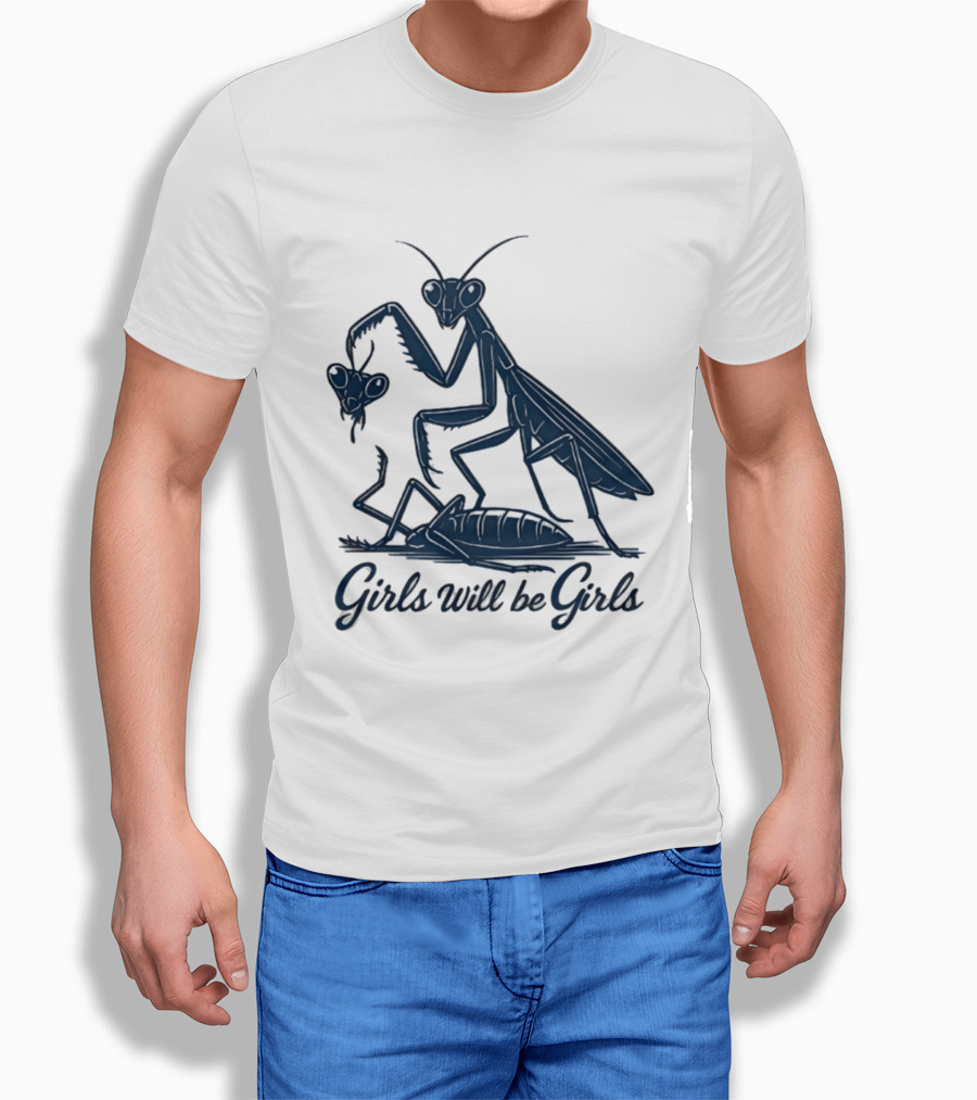 Girls Will Be Girls Mantis Praying Mantis Decapitation T-Shirt