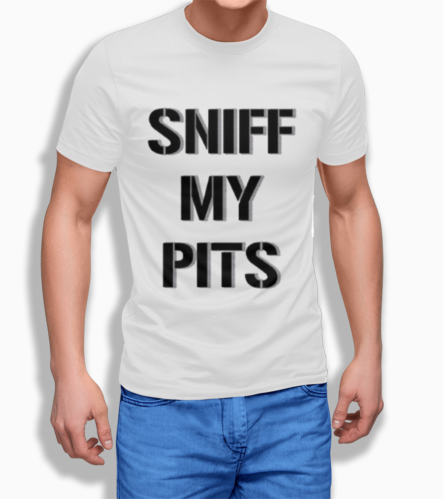 Sniff My Pits Novelty Casual Fun T-Shirt
