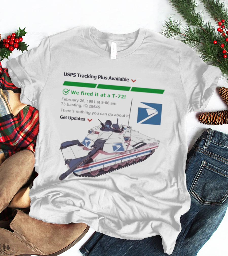 USPS Tracking Plus Available We Fired It At A T72 February 26 1991 Iraq 73 Easting 26436 Get Updates T-Shirt
