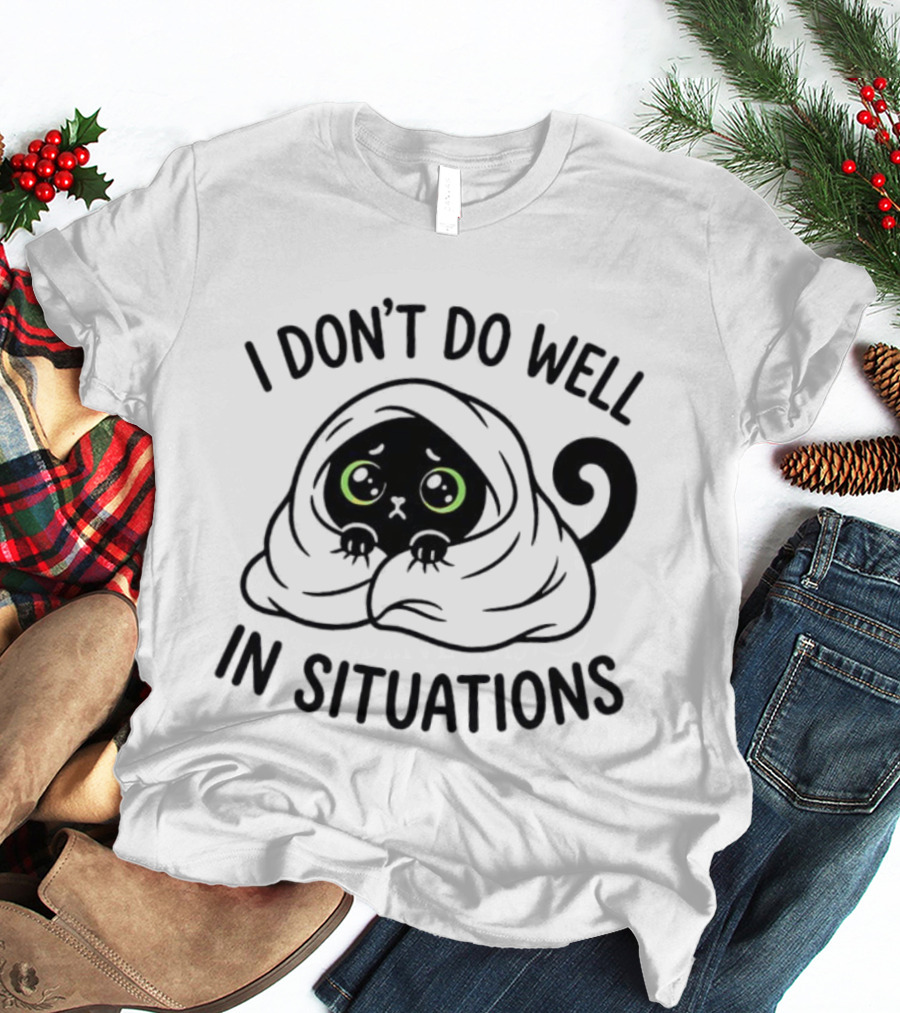 Black Cat Hiding Under Blanket Cozy I Don't Do Well In Situations T-Shirt