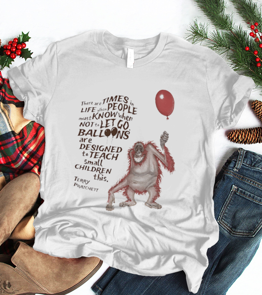 Terry Pratchett There Are Times In Life When People Must Know Not To Let Go Balloons Small Children T-Shirt