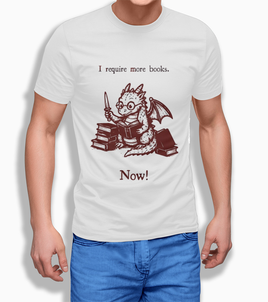 I Require More Books Now Dragon Reading Fantasy Nerd Lover T-Shirt