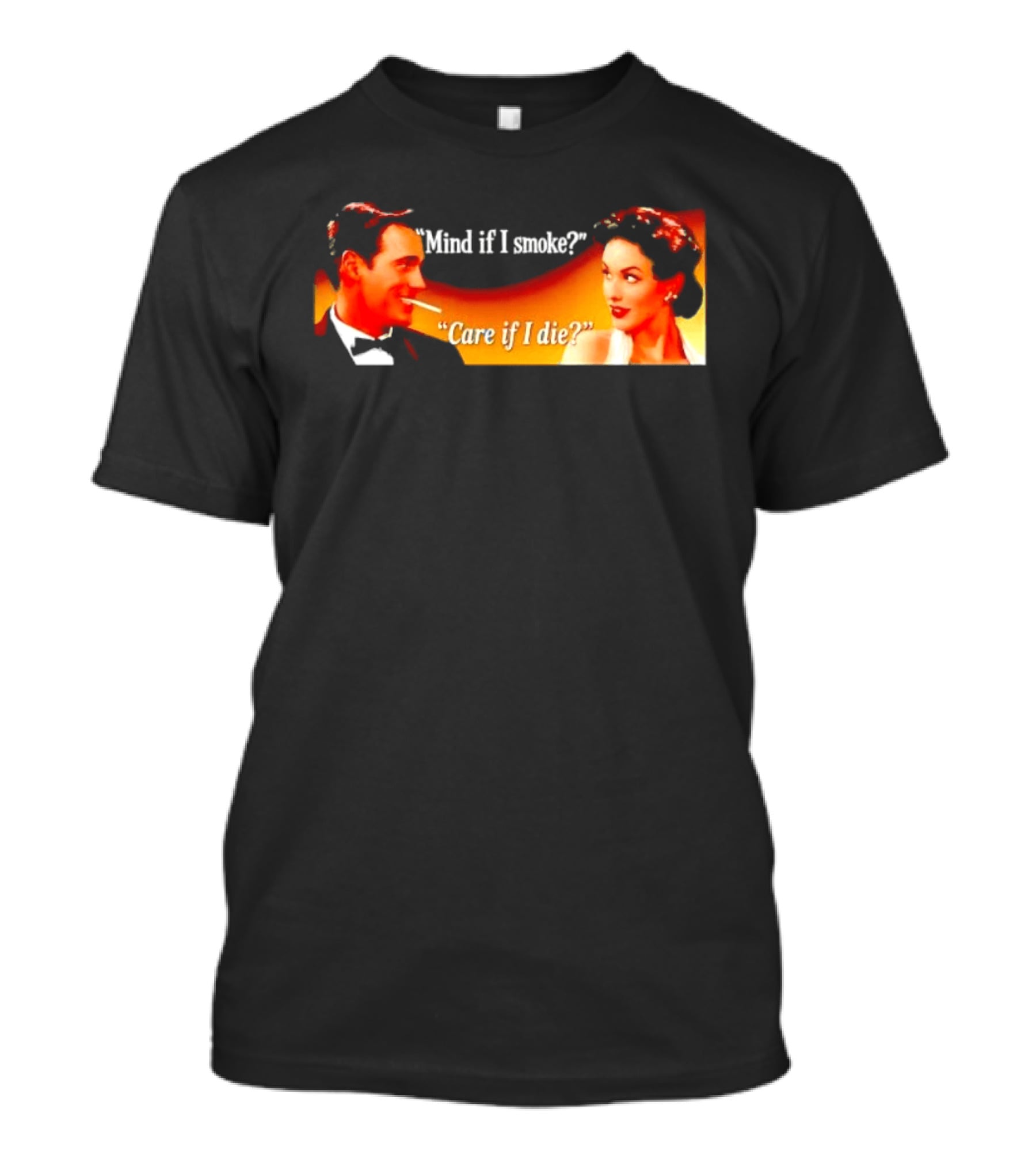 Mind If I Smoke Care If I Die Retro Smoking Awareness T-Shirt