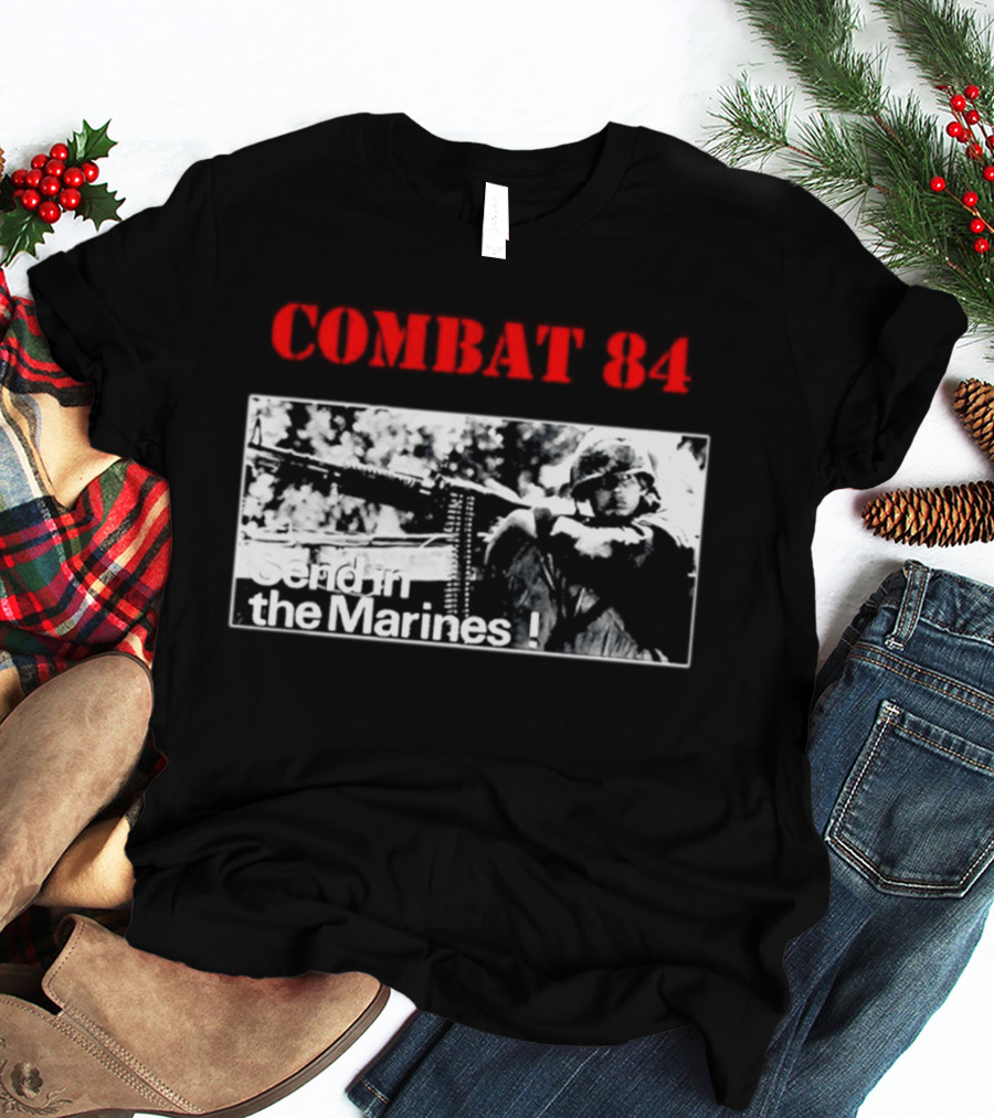 Combat 84 Send In The Marines Soldier Machine Gun T-Shirt