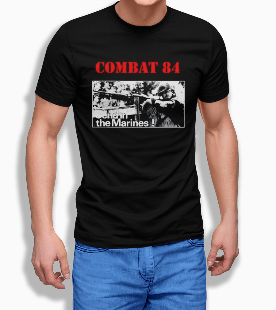 Combat 84 Send In The Marines Soldier Machine Gun T-Shirt