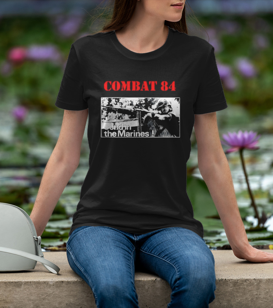 Combat 84 Send In The Marines Soldier Machine Gun T-Shirt