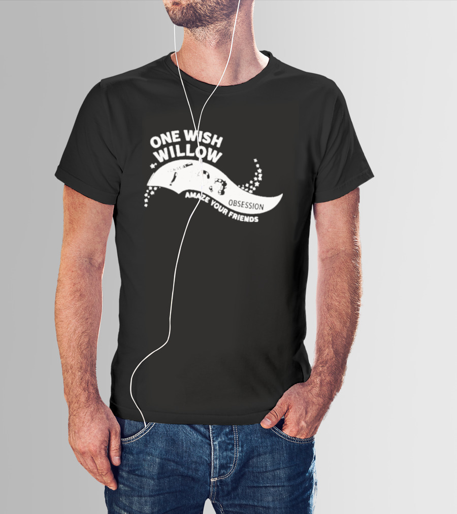 One Wish Willow Amaze Your Friends T-Shirt