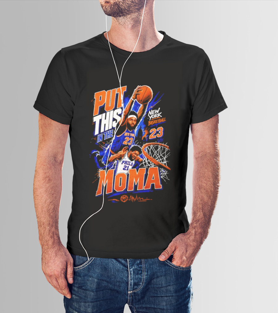Put This In The MoMA New York 23 Vs Philly 21 Basketball Dunk T-Shirt