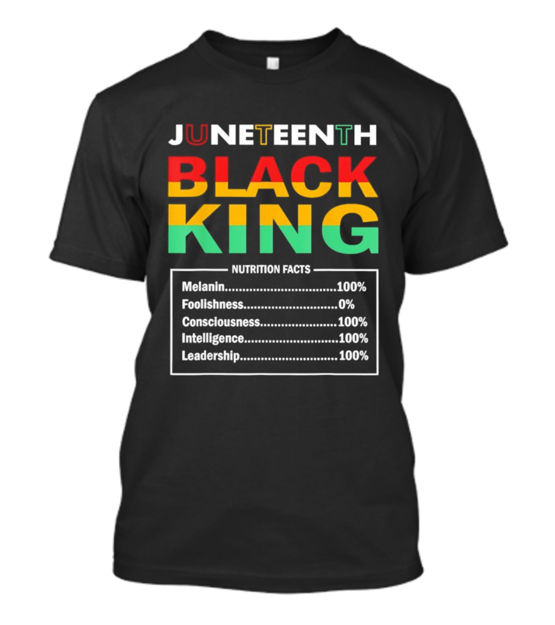 Juneteenth Black King Nutrition Facts Melanin Consciousness Intelligence Leadership T-Shirt
