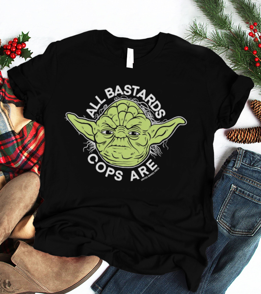 Yoda All Bastards Cops Are T-Shirt