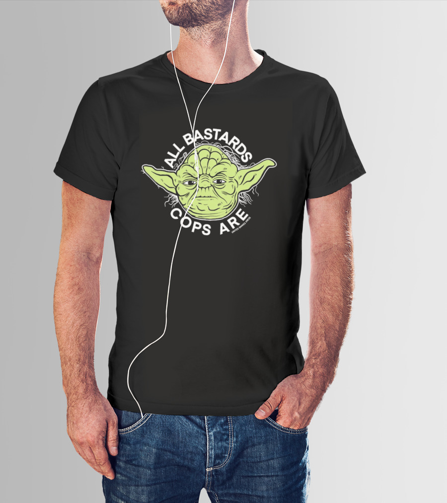 Yoda All Bastards Cops Are T-Shirt