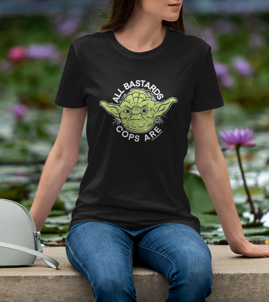 Yoda All Bastards Cops Are T-Shirt